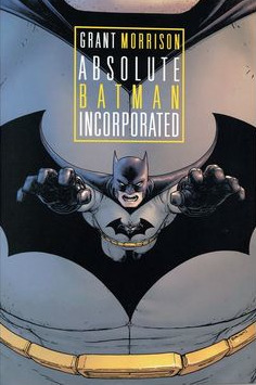 Absolute Batman Incorporated by Dave Sharpe, Steve Wands, John J. Hill, Jason Masters, Frazer Irving, Mike Raicht, Joe Keatinge, Dave Beatty, Brett R. Smith, Emanuel Simeoni, Carlos M. Mangaul, Andrei Bressa, Pere Pérez, John Paul Leon, Grant Morrison, Dezi Sienty, Scott Clark, Jorge Lucas, Travis Lanham, Ian Hannin, Art Lyon, Cameron Stewart, Declan Shalvey, Michel Lacombe, Sal Cipriano, Pat Brosseau, John Stanisci, Dan DiDio, Jordie Bellaire, Yanick Paquette, Taylor Esposito, Dave McCaig, Nathan Fairbairn, Chris Burnham, Ethan Van Sciver