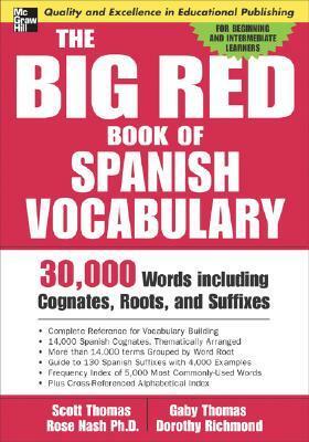 The Big Red Book of Spanish Vocabulary: 30,000 Words Through Cognates, Roots, and Suffixes by Scott Thomas