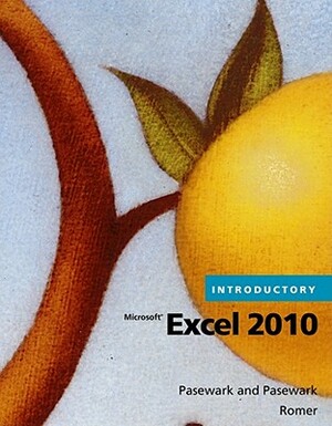 Microsoft Excel 2010 Introductory by Robin M. Romer, Pasewark/Pasewark