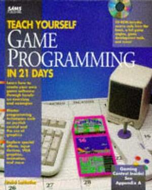Teach Yourself Game Programming in 21 Days by André LaMothe