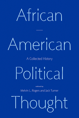 African American Political Thought: A Collected History by Jack Turner, Melvin L. Rogers