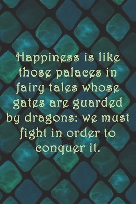 Happiness is like those palaces in fairy tales whose gates are guarded by dragons: we must fight in order to conquer it.: Dot Grid Paper by Sarah Cullen
