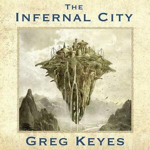 The Infernal City by Greg Keyes, Greg Keyes