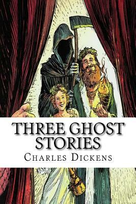 Three Ghost Stories by Charles Dickens