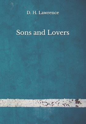 Sons and Lovers: (Aberdeen Classics Collection) by D.H. Lawrence