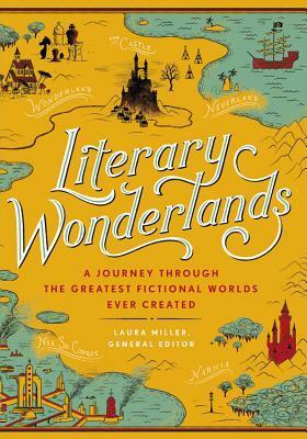 Literary Wonderlands: A Journey Through the Greatest Fictional Worlds Ever Created by Jared Shurin, Lev Grossman, John Clute, Adam Roberts, Kat Howard, Mahvesh Murad, Lisa Tuttle, Tom Shippery, Abigail Nussbaum, Laura Miller, Laurie Penny, James Smythe, John Sutherland, Mary Hamilton