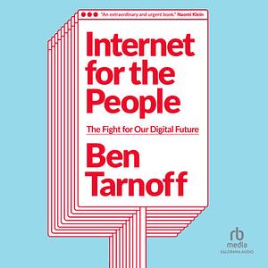 Internet for the People: The Fight for Our Digital Future by Ben Tarnoff