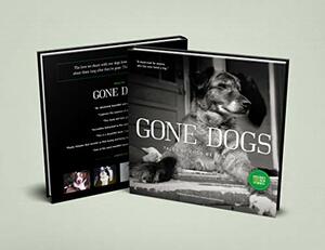 Gone Dogs: Tales of Dogs We've Loved by Angela A. Wix, Laurie Smithwick, Jim Mitchem