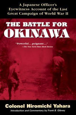 The Battle for Okinawa by Hiromichi Yahara, Frank B. Gibney