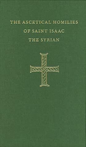 The Ascetical Homilies of Saint Isaac the Syrian by Isaac the Syrian