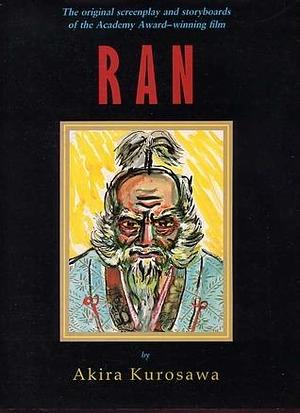 Ran: Original Screenplay & Storyboards of the Academy Award-Winning Film by Akira Kurosawa, Akira Kurosawa, Masato Ide, Hideo Oguni