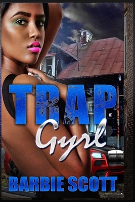 Trap Gyrl by Barbie Scott