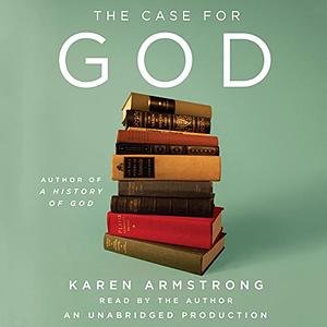 The Case for God by Karen Armstrong