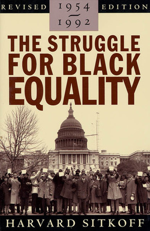 The Struggle for Black Equality: 1954-1992 by Harvard Sitkoff