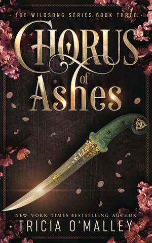 Chorus of Ashes by Tricia O'Malley