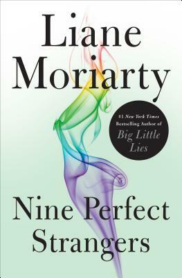 Nine Perfect Strangers by Liane Moriarty, Liane Moriarty