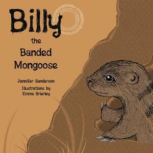Billy the Banded Mongoose by Jennifer Sanderson