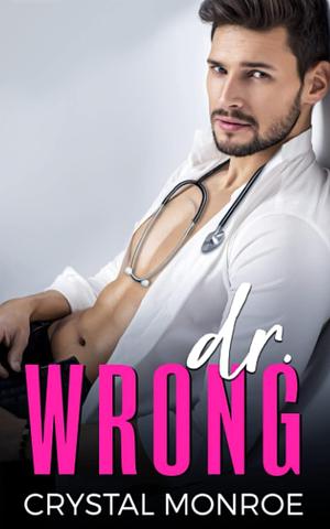 Dr. Wrong by Crystal Monroe, Crystal Monroe