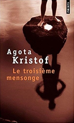Le troisième mensonge by Ágota Kristóf