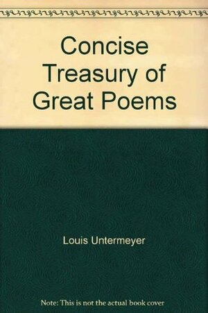 Concise Treasury of Great Poems by Louis Untermeyer