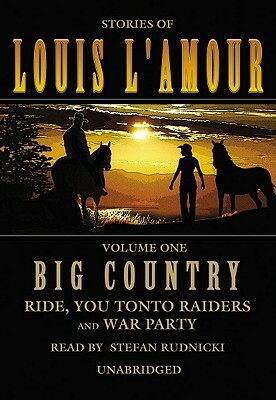 Big Country, Volume 1: Ride, You Tonto Raiders and War Party by Louis L'Amour
