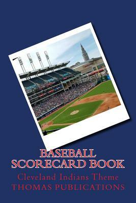 Baseball Scorecard Book: Cleveland Indians Theme by Thomas Publications