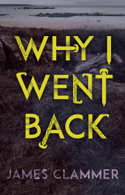 Why I Went Back by James Clammer
