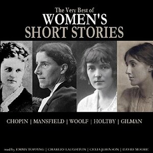The Very Best Of Women's Short Stories by Virginia Woolf, Charlotte Perkins Gilman, Winifred Holtby, Katherine Mansfield, Kate Chopin