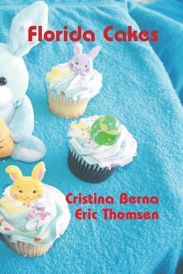 Florida Cakes by Eric Thomsen, Cristina Berna