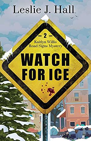 Watch for Ice by Leslie Hall