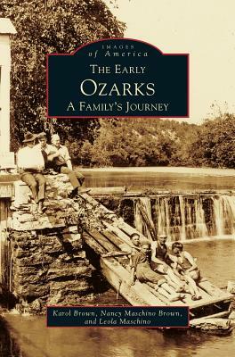 Early Ozarks: A Family's Journey by Karol Brown, Nancy Brown, Nancy Maschino Brown