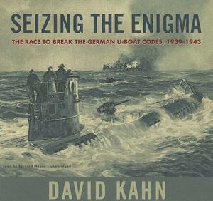 Seizing the Enigma: The Race to Break the German U-Boats Codes, 1939-1943 by David Kahn