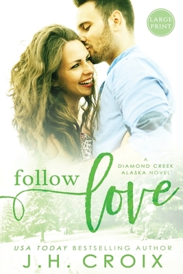 Follow Love by J.H. Croix