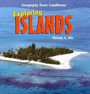 Exploring Islands by Melody S. Mis