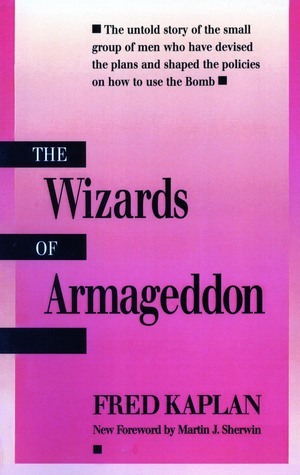 The Wizards of Armageddon by Fred Kaplan, Martin J. Sherwin
