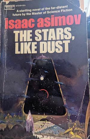 The Stars, Like Dust by Isaac Asimov