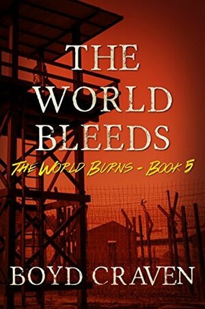 The World Bleeds by Boyd Craven