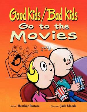 Good Kids / Bad Kids Go to the Movies by Heather Pastore