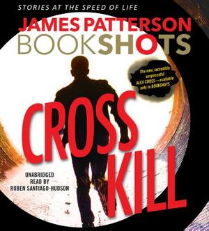 Cross Kill: An Alex Cross Story by Mark Sullivan, James Patterson
