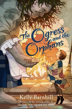 The Ogress and the Orphans by Kelly Barnhill