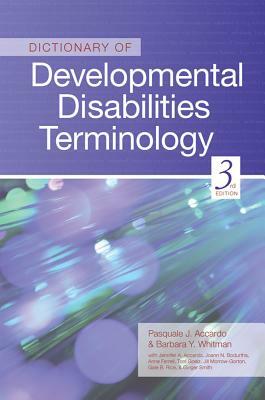 Dictionary of Developmental Disabilities Terminology by Jennifer Accardo, Pasquale Accardo, Barbara Whitman