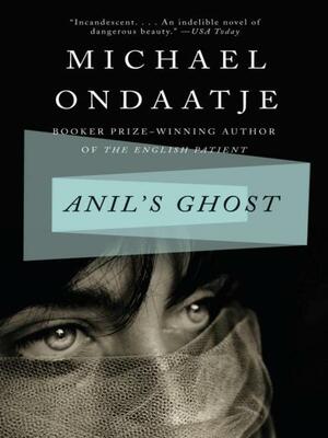 Anil's Ghost by Michael Ondaatje