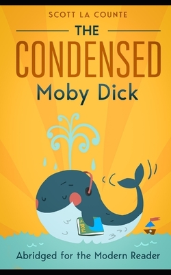 The Condensed Moby Dick: Abridged for the Modern Reader by Herman Melville