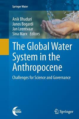 The Global Water System in the Anthropocene: Challenges for Science and Governance by 