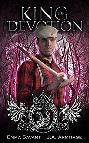 King of Devotion by Emma Savant, J.A. Armitage