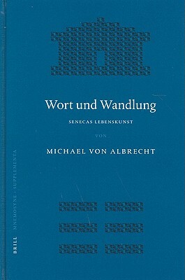 Wort Und Wandlung: Senecas Lebenskunst by Michael Albrecht