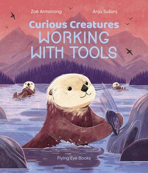 Curious Creatures Working With Tools by Zoe Armstrong