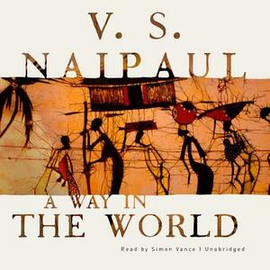 A Way in the World by V.S. Naipaul