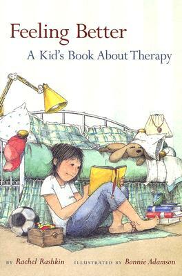 Feeling Better: A Kid's Book about Therapy by Rachel Rashkin