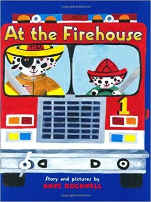 At the Firehouse by Anne Rockwell